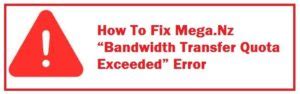 mega exceed transfer quota|5 Fixes for Bandwidth Transfer Quota Exceeded in Mega 2024.